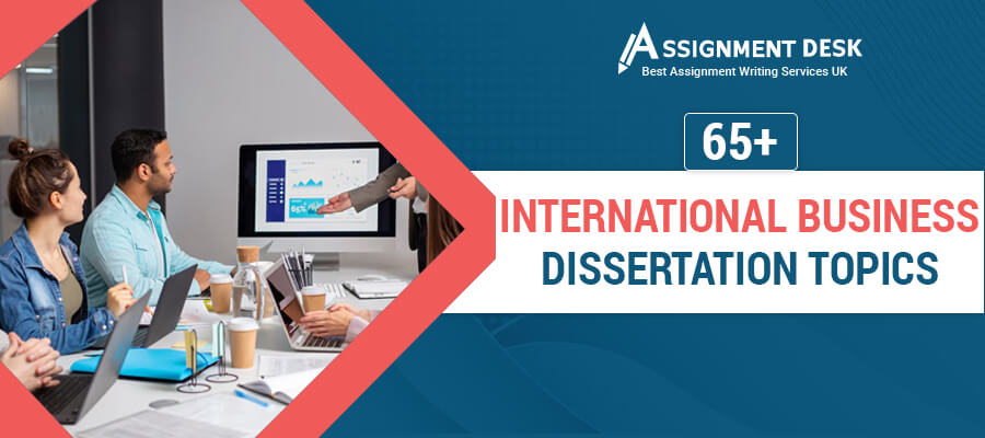 International Business Dissertation Topics | Assignment Desk
